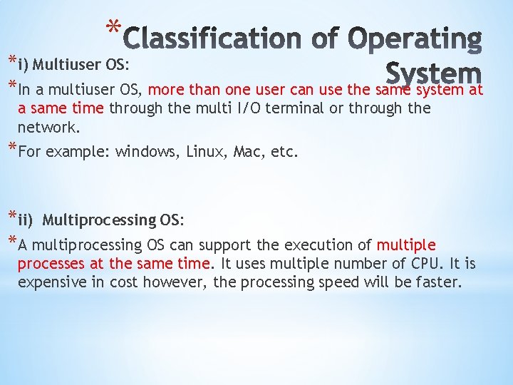 * *i) Multiuser OS: *In a multiuser OS, more than one user can use