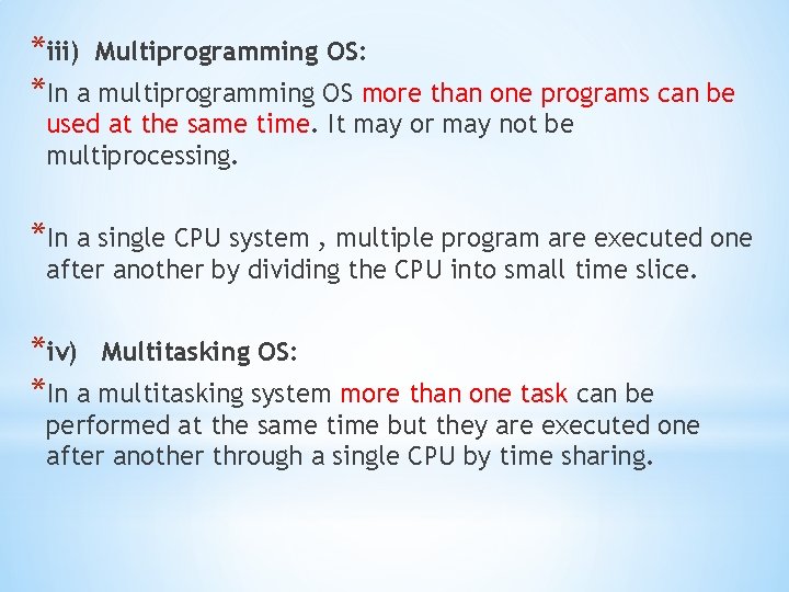 *iii) Multiprogramming OS: *In a multiprogramming OS more than one programs can be used
