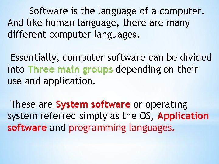 Software is the language of a computer. And like human language, there are many