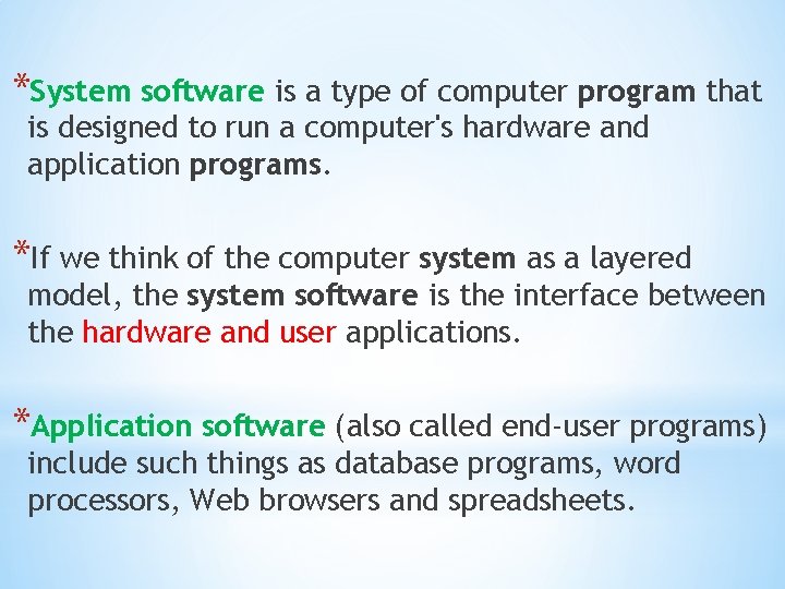 *System software is a type of computer program that is designed to run a
