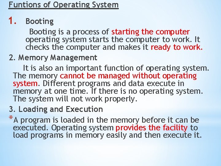 Funtions of Operating System 1. Booting is a process of starting the computer operating