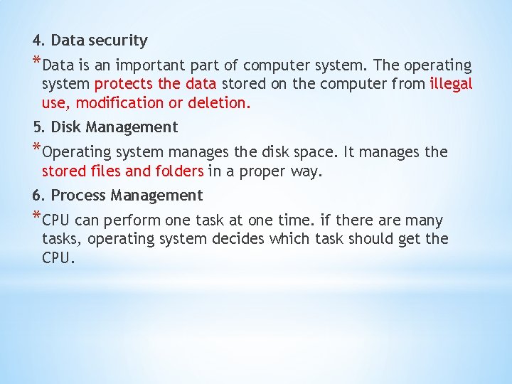 4. Data security *Data is an important part of computer system. The operating system