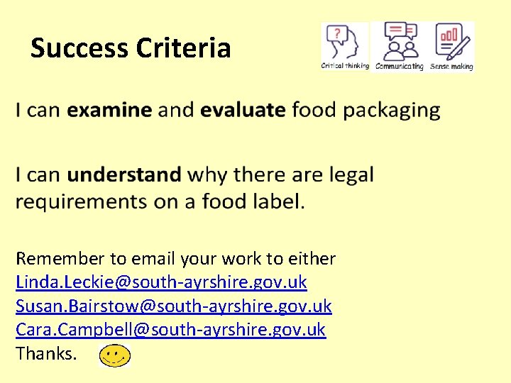 Success Criteria Remember to email your work to either Linda. Leckie@south-ayrshire. gov. uk Susan. Success Criteria Remember to email your work to either Linda. Leckie@south-ayrshire. gov. uk Susan.