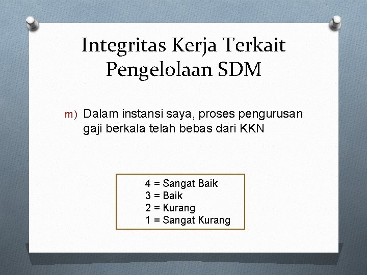 Integritas Kerja Terkait Pengelolaan SDM m) Dalam instansi saya, proses pengurusan gaji berkala telah