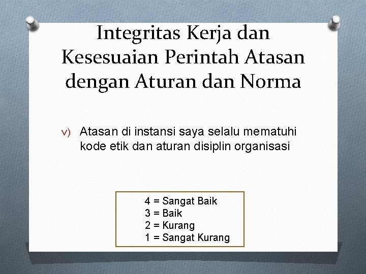 Integritas Kerja dan Kesesuaian Perintah Atasan dengan Aturan dan Norma v) Atasan di instansi