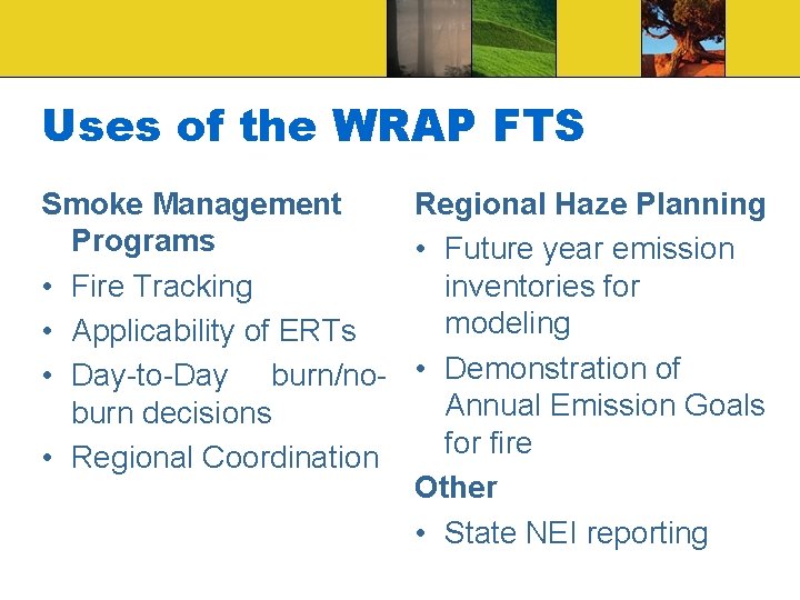 Uses of the WRAP FTS Smoke Management Regional Haze Planning Programs • Future year