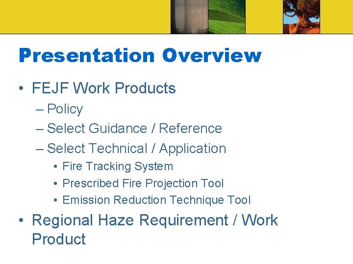Presentation Overview • FEJF Work Products – Policy – Select Guidance / Reference –