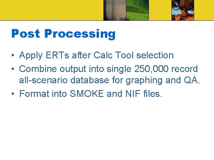 Post Processing • Apply ERTs after Calc Tool selection • Combine output into single