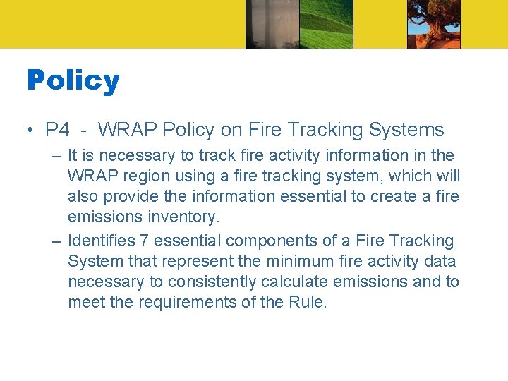 Policy • P 4 - WRAP Policy on Fire Tracking Systems – It is