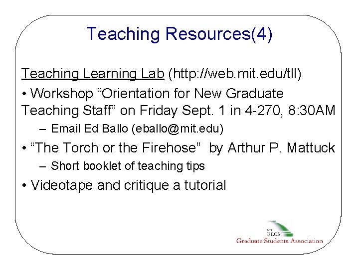 Teaching Resources(4) Teaching Learning Lab (http: //web. mit. edu/tll) • Workshop “Orientation for New