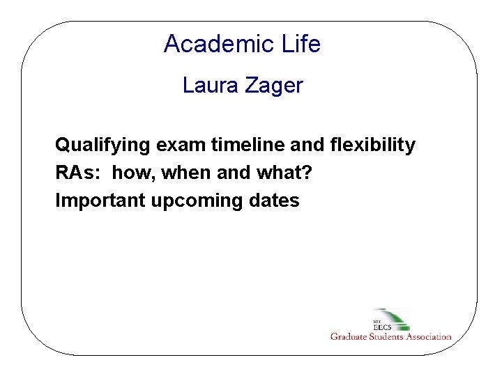 Academic Life Laura Zager Qualifying exam timeline and flexibility RAs: how, when and what?