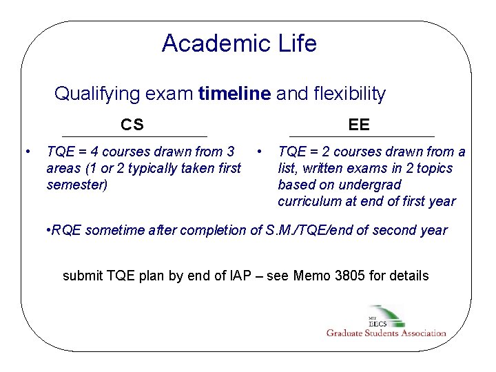 Academic Life Qualifying exam timeline and flexibility CS • TQE = 4 courses drawn