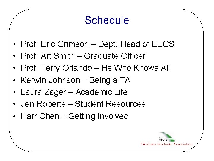 Schedule • • Prof. Eric Grimson – Dept. Head of EECS Prof. Art Smith