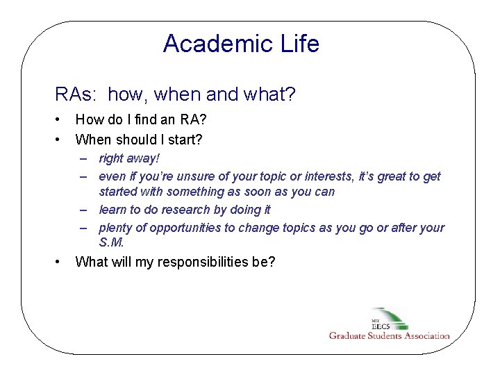 Academic Life RAs: how, when and what? • • How do I find an