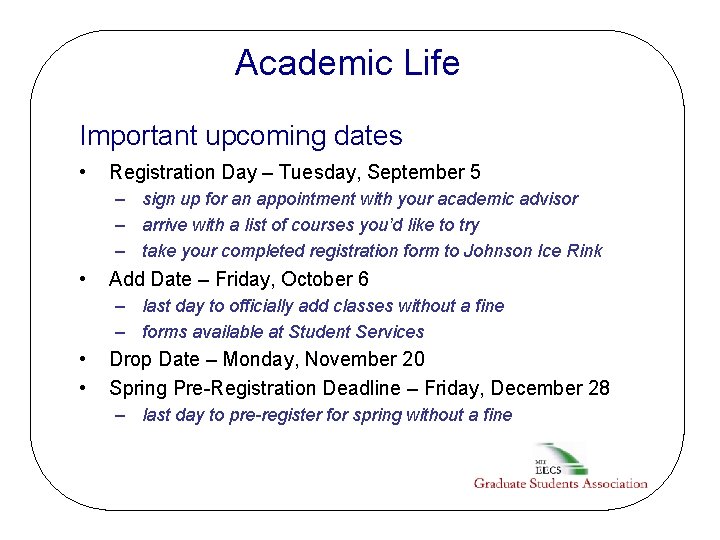 Academic Life Important upcoming dates • Registration Day – Tuesday, September 5 – sign