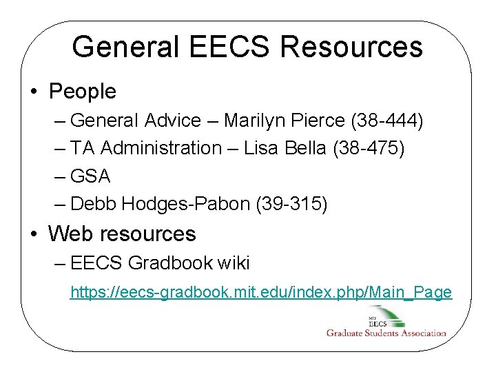 General EECS Resources • People – General Advice – Marilyn Pierce (38 -444) –