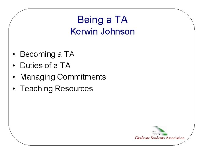 Being a TA Kerwin Johnson • • Becoming a TA Duties of a TA