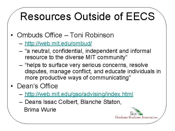 Resources Outside of EECS • Ombuds Office – Toni Robinson – http: //web. mit.