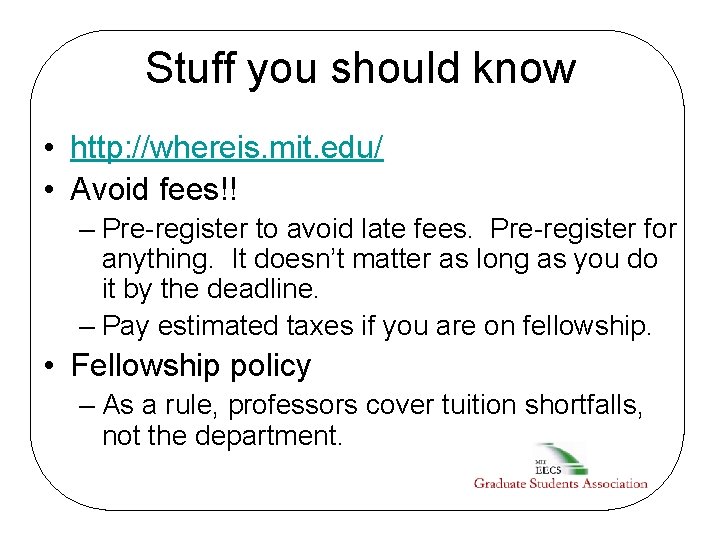 Stuff you should know • http: //whereis. mit. edu/ • Avoid fees!! – Pre-register