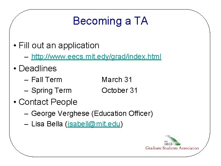 Becoming a TA • Fill out an application – http: //www. eecs. mit. edy/grad/index.