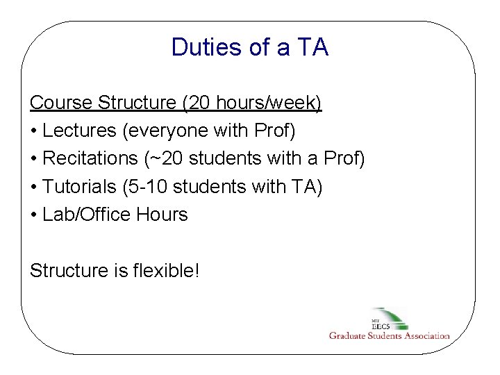 Duties of a TA Course Structure (20 hours/week) • Lectures (everyone with Prof) •