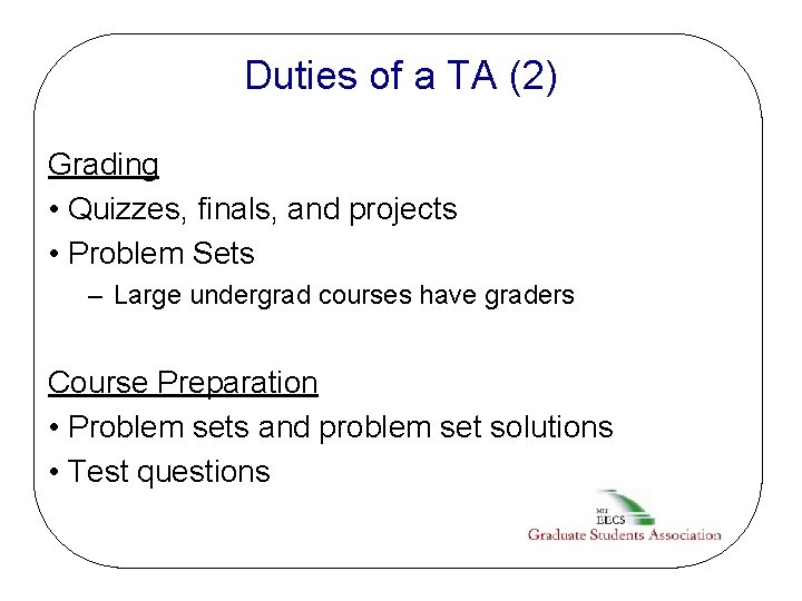 Duties of a TA (2) Grading • Quizzes, finals, and projects • Problem Sets