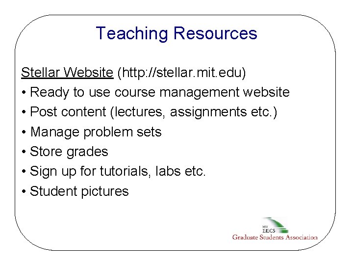 Teaching Resources Stellar Website (http: //stellar. mit. edu) • Ready to use course management