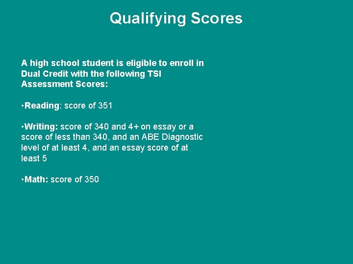 Qualifying Scores A high school student is eligible to enroll in Dual Credit with