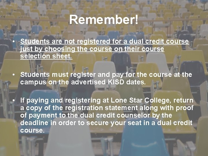 Remember! • Students are not registered for a dual credit course just by choosing