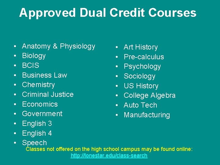 Approved Dual Credit Courses • • • Anatomy & Physiology BCIS Business Law Chemistry