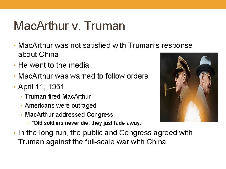 Mac. Arthur v. Truman • Mac. Arthur was not satisfied with Truman’s response about