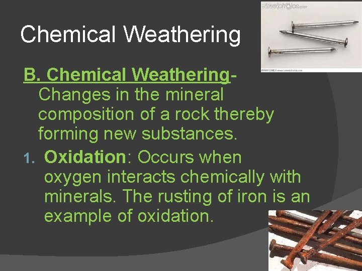 Chemical Weathering B. Chemical Weathering. Changes in the mineral composition of a rock thereby