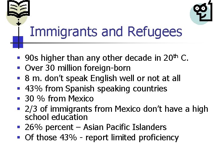 Immigrants and Refugees 90 s higher than any other decade in 20 th C.