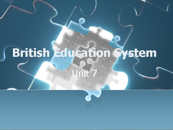 British Education System Unit 7 