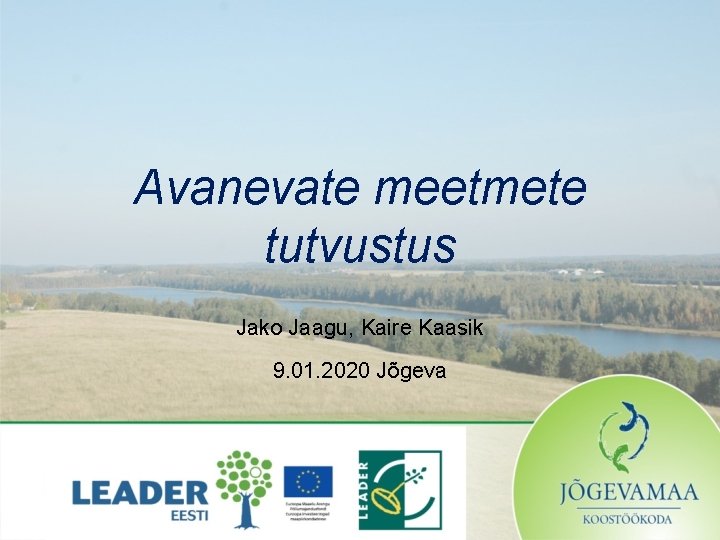 Avanevate meetmete tutvustus Jako Jaagu, Kaire Kaasik 9. 01. 2020 Jõgeva 