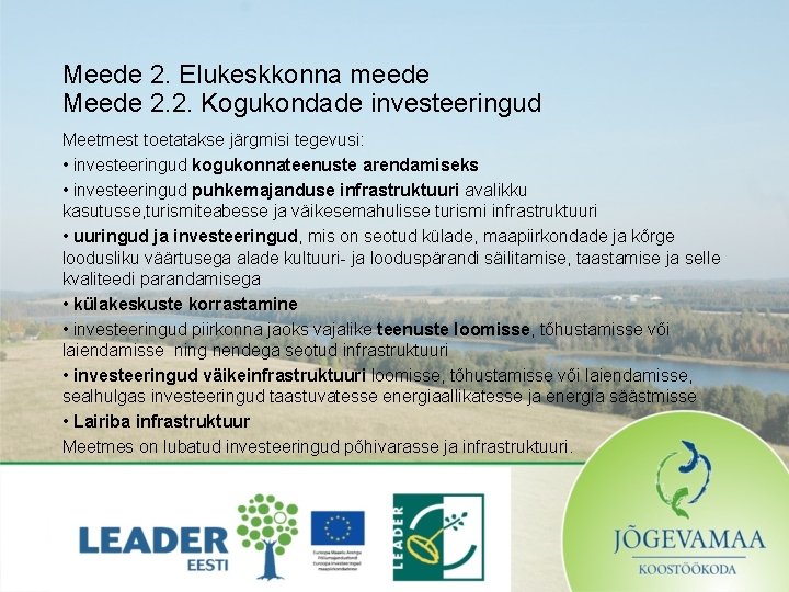 Meede 2. Elukeskkonna meede Meede 2. 2. Kogukondade investeeringud Meetmest toetatakse järgmisi tegevusi: •