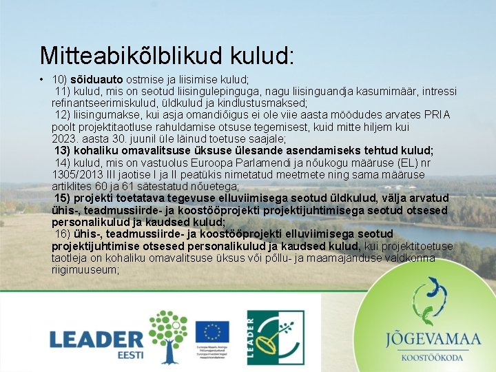 Mitteabikõlblikud kulud: • 10) sõiduauto ostmise ja liisimise kulud; 11) kulud, mis on seotud