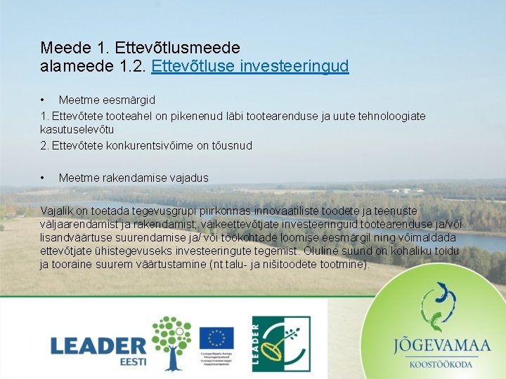 Meede 1. Ettevõtlusmeede alameede 1. 2. Ettevõtluse investeeringud • Meetme eesmärgid 1. Ettevõtete tooteahel