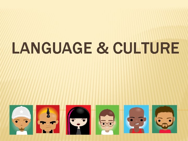 LANGUAGE & CULTURE 