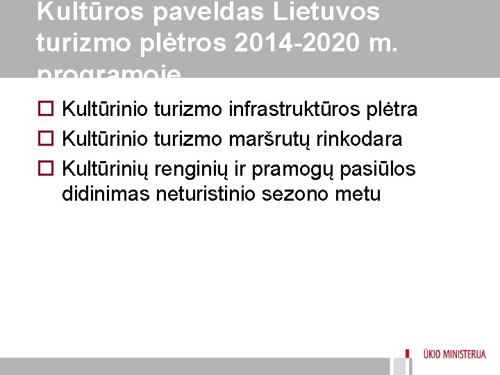 Kultūros paveldas Lietuvos turizmo plėtros 2014 -2020 m. programoje o Kultūrinio turizmo infrastruktūros plėtra