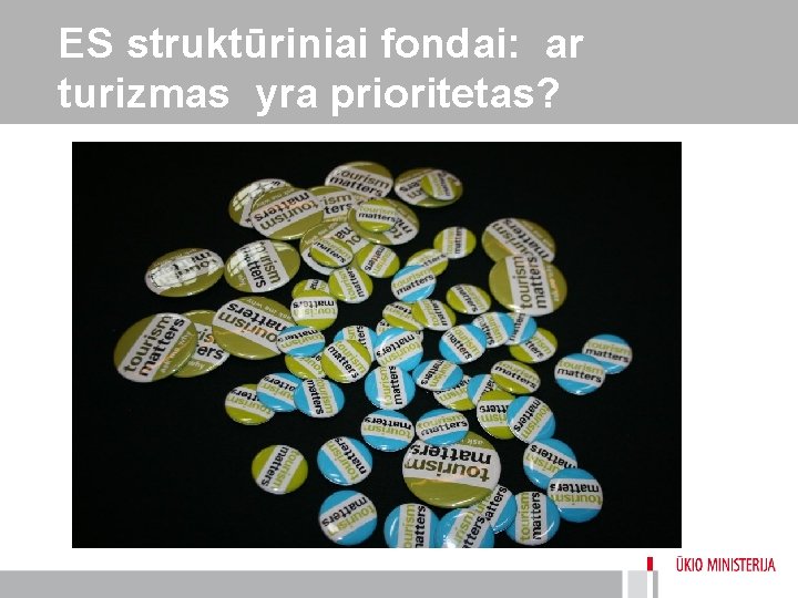 ES struktūriniai fondai: ar turizmas yra prioritetas? 