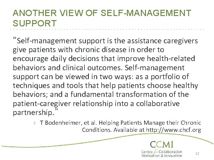 ANOTHER VIEW OF SELF-MANAGEMENT SUPPORT “Self-management support is the assistance caregivers give patients with