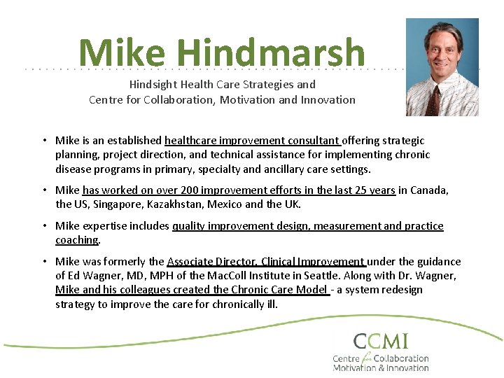 Mike Hindmarsh Hindsight Health Care Strategies and Centre for Collaboration, Motivation and Innovation •