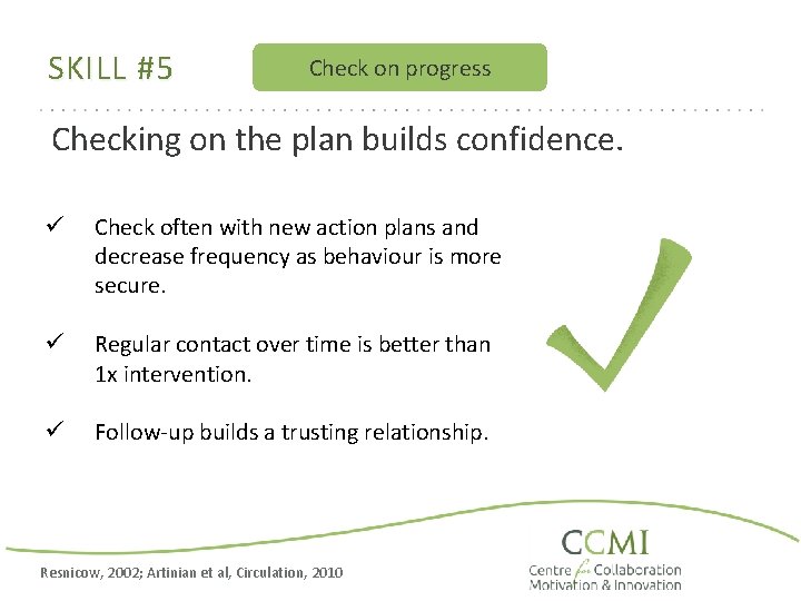 SKILL #5 Check on progress Checking on the plan builds confidence. ü Check often