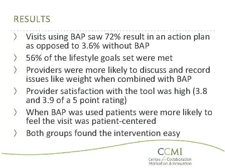 RESULTS 〉 Visits using BAP saw 72% result in an action plan 〉 〉