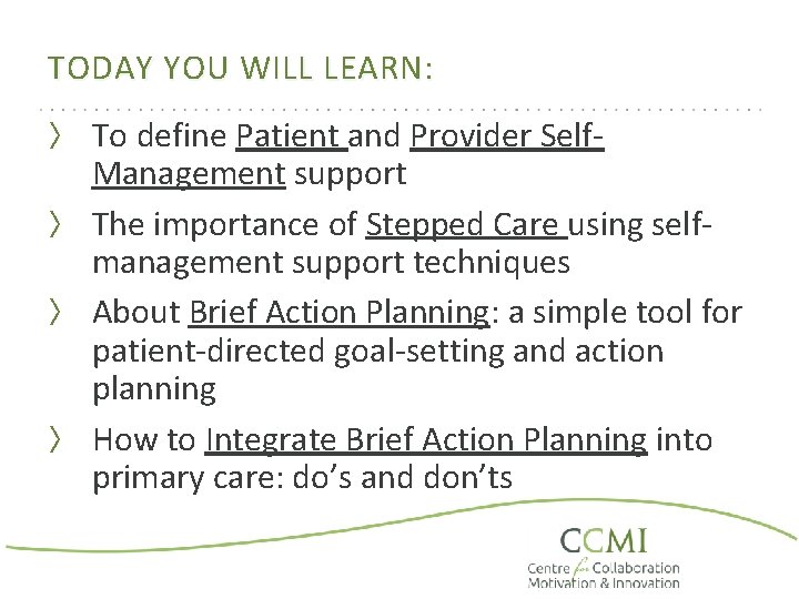 TODAY YOU WILL LEARN : 〉 To define Patient and Provider Self- Management support