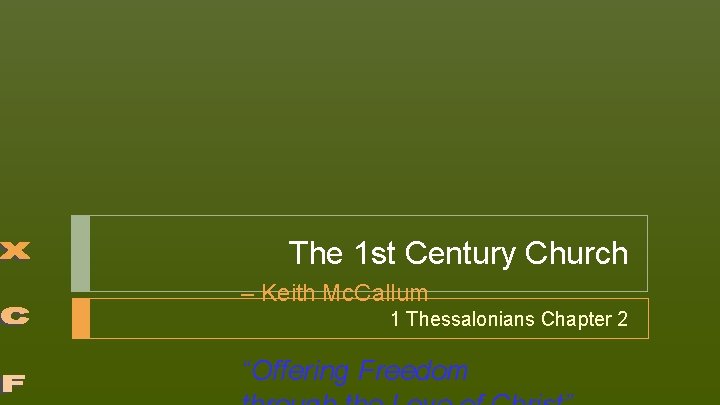 The 1 st Century Church – Keith Mc. Callum 1 Thessalonians Chapter 2 “Offering The 1 st Century Church – Keith Mc. Callum 1 Thessalonians Chapter 2 “Offering