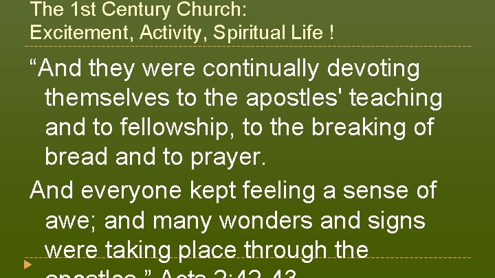 The 1 st Century Church: Excitement, Activity, Spiritual Life ! “And they were continually The 1 st Century Church: Excitement, Activity, Spiritual Life ! “And they were continually