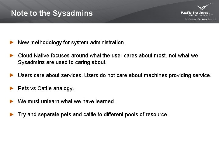 Note to the Sysadmins New methodology for system administration. Cloud Native focuses around what