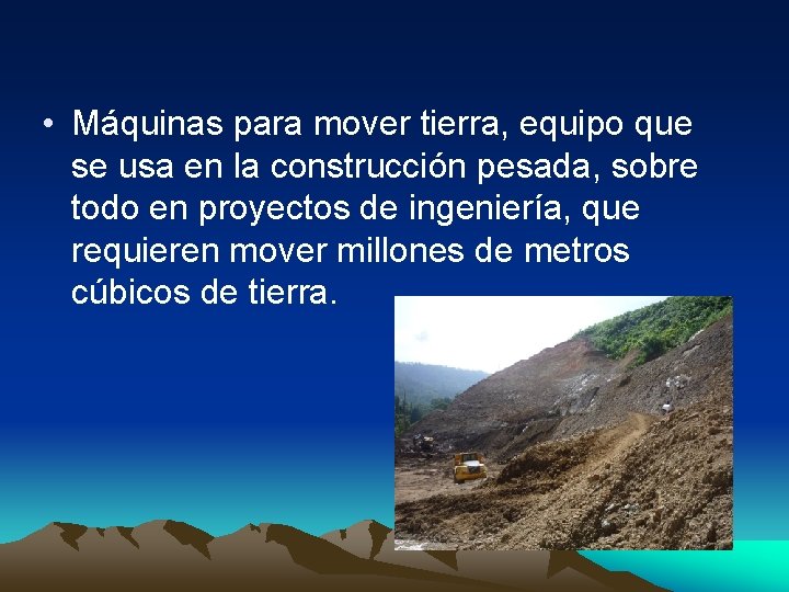  • Máquinas para mover tierra, equipo que se usa en la construcción pesada,